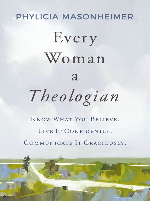 Title details for Every Woman a Theologian by Phylicia Masonheimer - Available